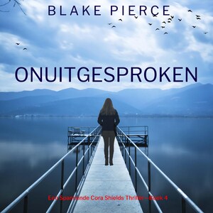 Onuitgesproken (Een Spannende Cora Shields Thriller—Boek 4) - luisterboek