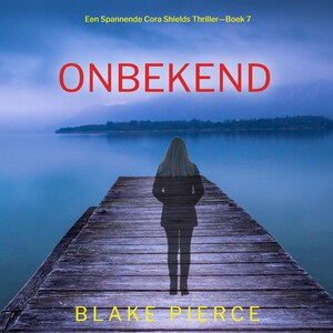 Onbekend (Een Spannende Cora Shields Thriller—Boek 7) - luisterboek