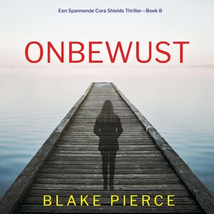 Onbewust (Een Spannende Cora Shields Thriller—Boek 8) - luisterboek