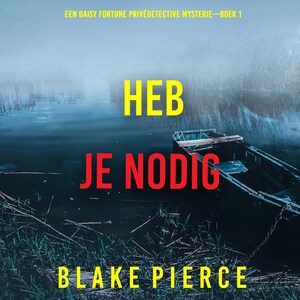 Heb Je Nodig (Een Daisy Fortune Privédetective Mysterie—Boek 1) - luisterboek