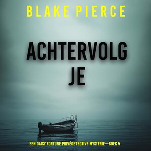 Achtervolg Je (Een Daisy Fortune Privédetective Mysterie—Boek 5) - luisterboek
