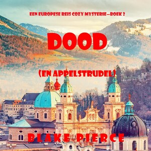 Dood (en Appelstrudel) (Een Europese Reis Cozy Mysterie—Boek 2) - luisterboek