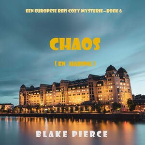 Chaos (en Haring) (Een Europese Reis Cozy Mysterie—Boek 6) - luisterboek