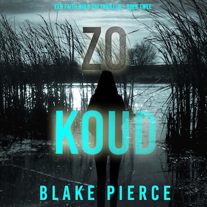 Zo Koud (Een Faith Bold FBI Thriller—Boek Twee) - luisterboek
