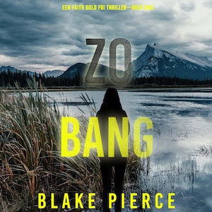 Zo Bang (Een Faith Bold FBI Thriller—Boek Drie) - luisterboek