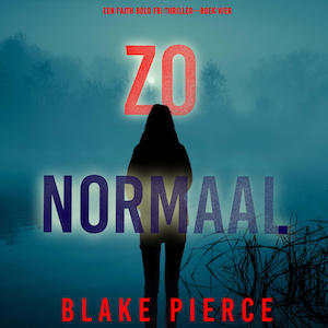 Zo Normaal (Een Faith Bold FBI Thriller—Boek Vier) - luisterboek