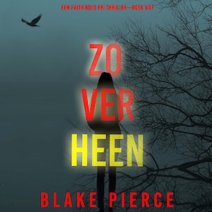 Zo Ver Heen (Een Faith Bold FBI Thriller—Boek Vijf) - luisterboek