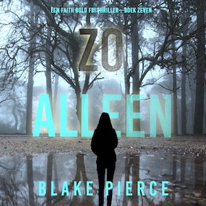 Zo Alleen (Een Faith Bold FBI Thriller—Boek Zeven) - luisterboek