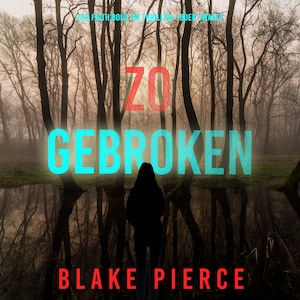 Zo Gebroken (Een Faith Bold FBI Thriller—Boek Twaalf) - luisterboek