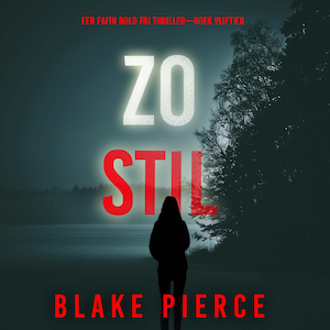 Zo Stil (Een Faith Bold FBI Thriller—Boek Vijftien) - luisterboek