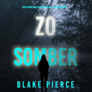 Zo Somber (Een Faith Bold FBI Thriller—Boek Zestien) - luisterboek