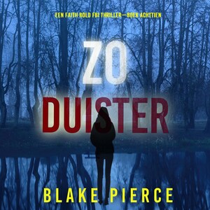 Zo Duister (Een Faith Bold FBI Thriller—Boek Achttien) - luisterboek