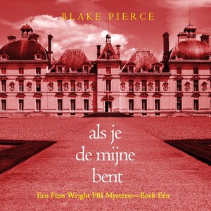 Als je de mijne bent (Een Finn Wright FBI Mysterie—Boek Eén) - luisterboek