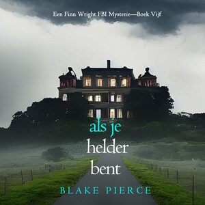 Als je helder bent (Een Finn Wright FBI Mysterie—Boek Vijf) - luisterboek
