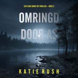 Omringd door de Doden (Een Cara Ward FBI Thriller—Boek 1) - luisterboek