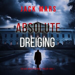 Absolute Dreiging (Een Jake Mercer Politieke Thriller—Boek 1) - luisterboek