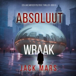 Absolute Wraak (Een Jake Mercer Politieke Thriller—Boek 6) - luisterboek