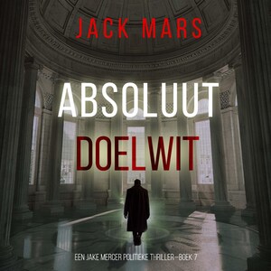 Absoluut Doelwit (Een Jake Mercer Politieke Thriller—Boek 7) - luisterboek