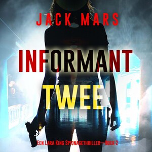 Informant Twee (Een Lara King Spionagethriller—Boek 2) - luisterboek