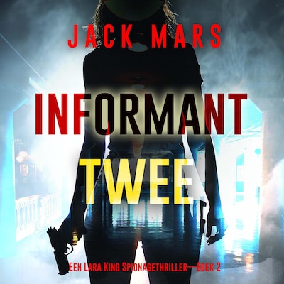 Informant Twee (Een Lara King Spionagethriller—Boek 2) - luisterboek