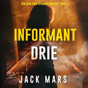 Informant Drie (Een Lara King Spionagethriller—Boek 3) - luisterboek