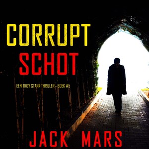 Corrupt Schot (Een Troy Stark Thriller—Boek #5) - luisterboek