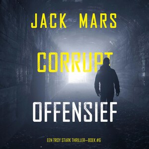 Corrupt Offensief (Een Troy Stark Thriller—Boek #6) - luisterboek