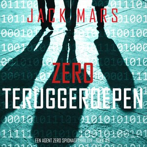 Zero Teruggeroepen (Een Agent Zero Spionagethriller—Boek #6) - luisterboek