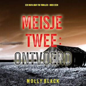 Meisje Twee: Ontvoerd (Een Maya Gray FBI Thriller—Boek 2) - luisterboek