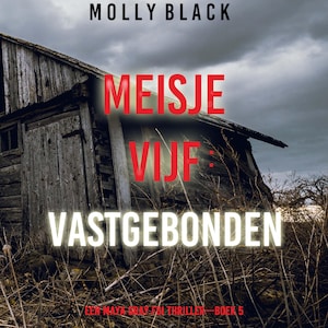 Meisje Vijf: Vastgebonden (Een Maya Gray FBI Thriller—Boek 5) - luisterboek