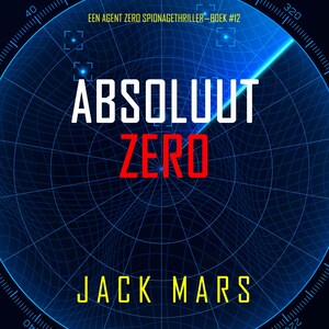 Absoluut Zero (Een Agent Zero Spionagethriller—Boek #12) - luisterboek
