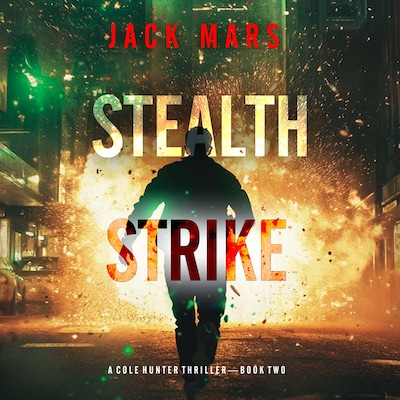 Stealth Strike (A Cole Hunter Action Thriller—Book 2)