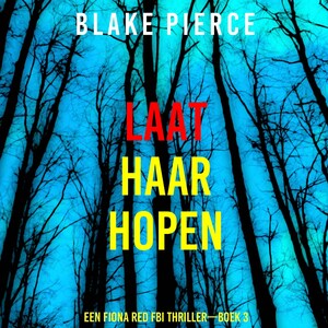 Laat Haar Hopen (Een Fiona Red FBI Thriller—Boek 3) - luisterboek