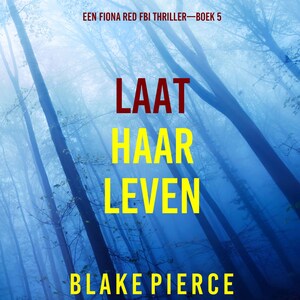 Laat Haar Leven (Een Fiona Red FBI Thriller—Boek 5) - luisterboek