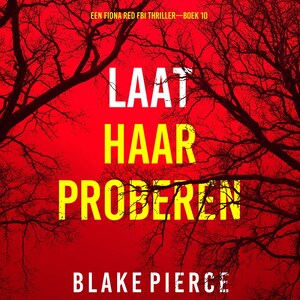 Laat Haar Proberen (Een Fiona Red FBI Thriller—Boek 10) - luisterboek