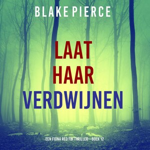 Laat Haar Verdwijnen (Een Fiona Red FBI Thriller—Boek 12) - luisterboek