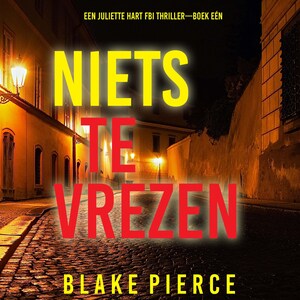 Niets te Vrezen (Een Juliette Hart FBI Thriller—Boek Eén) - luisterboek