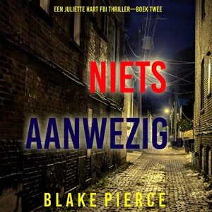 Niets Aanwezig (Een Juliette Hart FBI Thriller—Boek Twee) - luisterboek