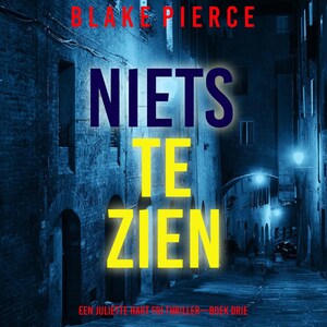 Niets te Zien (Een Juliette Hart FBI Thriller—Boek Drie) - luisterboek