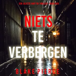 Niets te Verbergen (Een Juliette Hart FBI Thriller—Boek Vier) - luisterboek