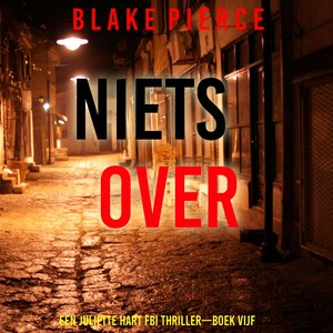 Niets Over (Een Juliette Hart FBI Thriller—Boek Vijf) - luisterboek