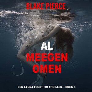 Al Meegenomen (Een Laura Frost FBI Thriller—Boek 6) - luisterboek