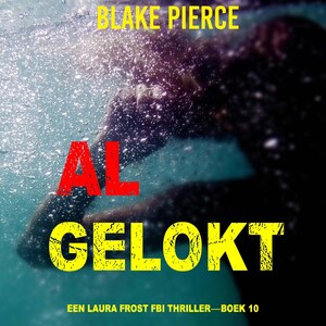 Al Gelokt (Een Laura Frost FBI Thriller—Boek 10) - luisterboek