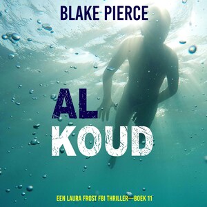 Al Koud (Een Laura Frost FBI Thriller—Boek 11) - luisterboek