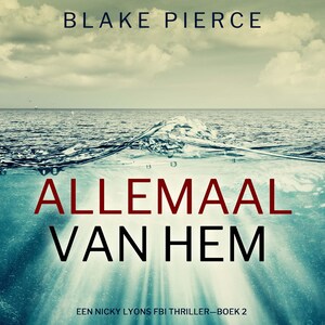 Allemaal Van Hem (Een Nicky Lyons FBI Thriller—Boek 2) - luisterboek