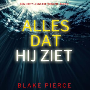 Alles Dat Hij Ziet (Een Nicky Lyons FBI Thriller—Boek 3) - luisterboek