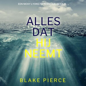 Alles Dat Hij Neemt (Een Nicky Lyons FBI Thriller—Boek 6) - luisterboek