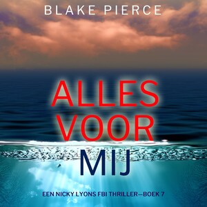 Alles Voor Mij (Een Nicky Lyons FBI Thriller—Boek 7) - luisterboek