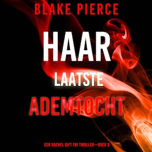 Haar Laatste Ademtocht (Een Rachel Gift FBI Thriller—Boek 6) - luisterboek