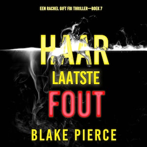 Haar Laatste Fout (Een Rachel Gift FBI Thriller—Boek 7) - luisterboek
